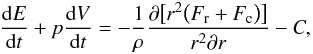 Mathematical equation: \begin{equation} \frac{{\rm d}E}{{\rm d}t}+p\frac{{\rm d}V}{{\rm d}t}=-\frac{1}{\rho}\frac{\partial\big[r^2\big(F_{\rm r}+F_{\rm c}\big)\big]}{r^2\partial r}-C,\label{energy} \end{equation}