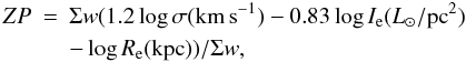 Mathematical equation: \begin{eqnarray} \label{eq_FPZP} ZP& = & \Sigma w (1.2\log \sigma({\rm km\,s}^{-1})-0.83\log I_{\rm e}(L_\odot/{\rm pc}^2)\nonumber \\ & & -\log R_{\rm e}({\rm kpc}))/\Sigma w, \end{eqnarray}