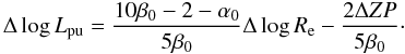 Mathematical equation: \begin{equation} \Delta \log L_{\rm pu} = \frac{10\beta_0-2-\alpha_0}{5\beta_0}\Delta \log R_{\rm e}-\frac{2\Delta ZP}{5\beta_0}\cdot \label{eq_DeltaLdyn} \end{equation}
