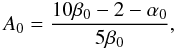 Mathematical equation: \begin{equation} A_0=\frac{10\beta_0-2-\alpha_0}{5\beta_0}, \label{eq_A} \end{equation}