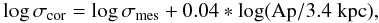 Mathematical equation: \begin{equation} \log \sigma_{\rm cor} = \log \sigma_{\rm mes}+0.04*\log({\rm Ap}/3.4~{\rm kpc}), \label{eq_aperture} \end{equation}