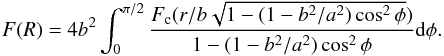 Mathematical equation: \appendix \setcounter{section}{1} \begin{equation} F(R) = 4b^2\int_0^{\pi/2}\frac{F_{\rm c}(r/b\sqrt{1-(1-b^2/a^2)\cos^2\phi})} {1-(1-b^2/a^2)\cos^2 \phi}{\rm d}\phi. \\ \label{eq_angint} \end{equation}