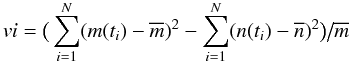 Mathematical equation: \begin{equation} vi = {\big(}\sum_{i=1}^N(m(t_i) - \overline{m})^2 - \sum_{i=1}^N(n(t_i) - \overline{n})^2{\big)}{\big/}\overline{m} \end{equation}