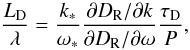 Mathematical equation: \begin{equation} \label{ldtd4} \frac{L_{\mathrm D}}{\lambda} = \frac{k_*}{\omega_*}\frac{{\partial D_{\mathrm R}/\partial k}}{{\partial D_{\mathrm R}/\partial \omega}}\frac{\tau_{\mathrm D}}{ P}, \end{equation}