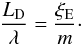 Mathematical equation: \begin{equation} \label{DTm} \frac{L_{\mathrm D}}{\lambda}=\frac{\xi_{\rm E}}{m}\cdot \end{equation}