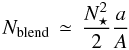 Mathematical equation: \begin{equation} N_{\rm blend} \, \simeq \, {N_{\star}^2 \over 2} {{a} \over A} \end{equation}