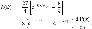 Mathematical equation: \begin{eqnarray} L(\psi)&=& \frac{27}{4}\left[{\rm e}^{-0.6 \Psi(x)}-\frac{8}{9}\right] \nonumber \\ \label{Lum} && \times \left[ {\rm e}^{-0.3 \Psi(x)}- {\rm e}^{-6.3 \Psi(x)}\right]\frac{{\rm d}\Psi(x)}{{\rm d}x}, \end{eqnarray}