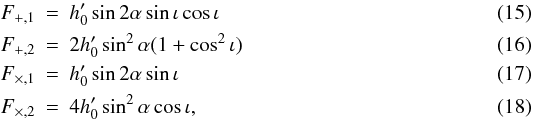 Mathematical equation: \begin{eqnarray} F_{+,1}&=& h'_0 \sin{2\alpha} \sin{\iota} \cos{\iota}\\ F_{+,2}&=& 2 h'_0 \sin^2{\alpha} (1+\cos^2{\iota}) \\ F_{\times,1}&=& h'_0 \sin{2\alpha} \sin{\iota} \\ F_{\times,2}&=& 4 h'_0 \sin^2{\alpha} \cos{\iota}, \end{eqnarray}