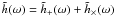 Mathematical equation: $\tilde{h}(\omega)= \tilde{h}_+(\omega) + \tilde{h}_\times(\omega) $