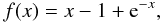 Mathematical equation: \begin{equation} f(x) = x - 1 + {\rm e}^{-x}, \label{3} \end{equation}
