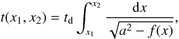 Mathematical equation: \begin{equation} t(x_1,x_2) = t_{\rm d} \int_{x_1}^{x_2}\frac{{\rm d}x}{\sqrt{a^2 - f(x)}}, \label{5} \end{equation}