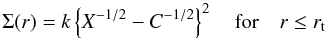 Mathematical equation: \begin{equation} \Sigma(r) = k\left\{X^{-1/2}-C^{-1/2} \right\}^2 \label{eq:pd} \quad \mathrm{for} \quad r \le r_{\rm t} \end{equation}