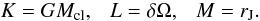 Mathematical equation: \begin{equation} K = GM_{\rm cl}, \ \ \ L = \delta\Omega, \ \ \ M = r_{\rm J}. \end{equation}