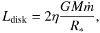 Mathematical equation: \begin{equation} L_{\rm{disk}} = 2\eta\frac{GM\dot{m}}{R_*}, \end{equation}