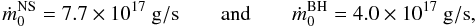 Mathematical equation: \begin{equation} \dot{m}_0^{{\rm NS}} = 7.7 \times 10^{17}~{\rm g/s} \qquad {\rm and} \qquad \dot{m}_0^{{\rm BH}} = 4.0 \times 10^{17}~{\rm g/s}, \end{equation}