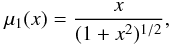 Mathematical equation: \begin{equation} \label{standard} \mu_{1}(x)=\frac{x}{(1+x^2)^{1/2}}, \end{equation}
