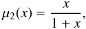 Mathematical equation: \begin{equation} \label{simple} \mu_2(x)=\frac{x}{1+x}, \end{equation}