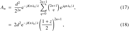 Mathematical equation: \begin{eqnarray} A_n &=& \frac{d^2}{2^{2n}}{\rm e}^{-jK\pi\lambda_0/\lambda}\sum_{q=0}^{2n+1}{\textstyle {2n+1 \choose q}}\,{\rm e}^{jq\pi\lambda_0/\lambda},\\ &=&2d^2{\rm e}^{-jK\pi\lambda_0/\lambda}\left(\frac{1+z}{2}\right)^{2n+1}, \end{eqnarray}
