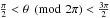 Mathematical equation: $\frac{\pi}{2}<\theta\pmod{2\pi}<\frac{3\pi}{2}$