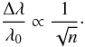 Mathematical equation: \begin{equation} \frac{\Delta \lambda}{\lambda_0}\propto \frac{1}{\sqrt{n}}\cdot \end{equation}