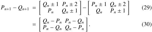 Mathematical equation: \begin{eqnarray} P_{n+1}-Q_{n+1} &=& \left[\begin{array}{cc} Q_n\pm 1 & P_n\pm 2\\ P_n & Q_n\pm 1 \end{array}\right] - \left[\begin{array}{cc} P_n\pm 1 & Q_n\pm 2\\ Q_n & P_n\pm 1 \end{array}\right]\\ &=& \left[\begin{array}{cc} Q_n-P_n&P_n-Q_n\\P_n-Q_n&Q_n-P_n \end{array}\right]. \end{eqnarray}