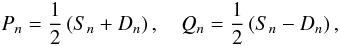 Mathematical equation: \begin{equation} P_n=\thalf\left(S_n+D_n\right),\quad Q_n=\thalf\left(S_n-D_n\right), \end{equation}