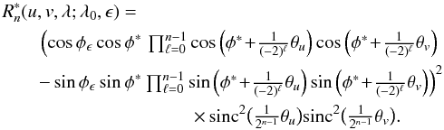 Mathematical equation: \begin{eqnarray} R_n^*(u,v,\lambda;\lambda_0,\epsilon)=\nonumber\\ \Bigl (\cos\phi_\epsilon\cos\phi^*&\!\!\tprod_{\ell=0}^{n-1}\cos\left(\phi^*\!+\!\frac{1}{(-2)^\ell}\theta_u\right)\cos\left(\phi^*\!+\!\frac{1}{(-2)^\ell}\theta_v\right)\nonumber\\ -\sin\phi_\epsilon\sin\phi^*&\!\!\tprod_{\ell=0}^{n-1}\sin\left(\phi^*\!+\!\frac{1}{(-2)^\ell}\theta_u\right)\sin\left(\phi^*\!+\!\frac{1}{(-2)^\ell}\theta_v\right)\Bigr)^2\nonumber\\ &\times\,\sinc^2\bigl(\frac{1}{2^{n-1}}\theta_u\bigr)\sinc^2\bigl(\frac{1}{2^{n-1}}\theta_v\bigr). \label{eq:starco} \end{eqnarray}