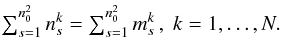Mathematical equation: \begin{equation} \textstyle \sum_{s=1}^{n_0^2} n_s^k=\sum_{s=1}^{n_0^2} m_s^k\,,\; k=1,\dots,N. \end{equation}