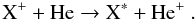 Mathematical equation: \begin{equation} \rm X^+ + He \rightarrow X^* + He^+ \ . \end{equation}