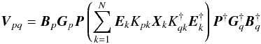 Mathematical equation: \begin{equation} {\vec V}_{pq} = {\vec B}_{p} {\vec G}_{p} {\vec P} \left( \sum^{N}_{k=1} {\vec E}_k K_{pk} {\vec X}_k K^{\dagger}_{qk} {\vec E}^{\dagger}_k \right) {\vec P}^{\dagger} {\vec G}^{\dagger}_{q} {\vec B}^{\dagger}_{q} \label{eq:rime:bg} \end{equation}