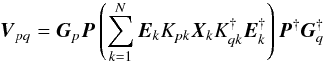 Mathematical equation: \begin{equation} \vec V_{pq} = \vec G_{p} \vec P \left( \sum^{N}_{k=1} \vec E_k K_{pk} \vec X_k K^{\dagger}_{qk} \vec E^{\dagger}_k \right) \vec P^{\dagger} \vec G^{\dagger}_{q} \label{eq:rime:g} \end{equation}