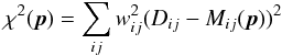 Mathematical equation: \begin{equation} \chi^2({\vec p}) = \sum_{ij}w_{ij}^2(D_{ij}-M_{ij}({\vec p}))^2 \label{eq:chisq} \end{equation}