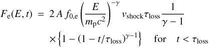 Mathematical equation: \begin{eqnarray} \label{int_dist_f} F_{\rm e}(E,t) &=& 2\, A\,f_{\rm 0, e} \left({E\over m_{\rm p}c^2}\right)^{-\gamma} v_{\rm shock} \tau_{\rm loss}\frac{1}{\gamma-1} \nonumber \\ & & \times \left\{1-\left(1-t/\tau_{\rm loss}\right)^{\gamma-1} \right\} \quad {\rm for}\quad t< \tau_{\rm loss} \end{eqnarray}