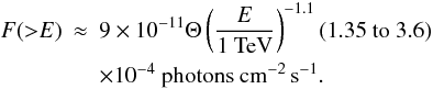 Mathematical equation: \begin{eqnarray} \label{gamma_specific} F({>} E) & \approx & 9 \times 10^{-11} \Theta \left(\frac{E}{1~\mathrm{TeV}}\right)^{-1.1} (1.35 \mbox{ to } 3.6) \nonumber \\ & & \times 10^{-4}~\mathrm{photons}~ \mathrm{cm}^{-2}\,\mathrm{s}^{-1}. \end{eqnarray}