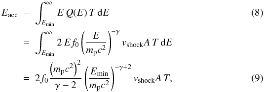 Mathematical equation: \begin{eqnarray} E_{\rm acc} & = & \int_{E_{\rm min}}^{\infty} E\, Q(E)\, T\, {\rm d}E \\ & = & \int_{E_{\rm min}}^{\infty} 2\,E f_0 \left({E\over m_{\rm p}c^2}\right)^{-\gamma} v_{\rm shock} A\, T\, {\rm d}E \nonumber \\ & = & 2 f_0 {\left(m_{\rm p}c^2\right)^2 \over \gamma-2} \left({E_{\rm min}\over m_{\rm p}c^2}\right)^{-\gamma+2} v_{\rm shock} A\, T, \end{eqnarray}