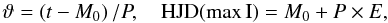 Mathematical equation: \begin{equation} \vartheta=\zav{t-M_{0}}/P,\quad \mathrm{HJD}(\mathrm{max\,I})=M_{0}+P\times E, \label{eq:ephem} \end{equation}