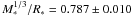 Mathematical equation: $M^{1/3}_{*}/R_{*}=0.787\pm0.010$