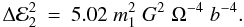 Mathematical equation: \begin{eqnarray} \Delta {\cal E}_2^2 &=& 5.02 \;m_1^2\;G^2\;\Omega^{-4}\; {b}^{-4}. \end{eqnarray}