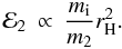 Mathematical equation: \begin{eqnarray} {\cal E}_2&\propto & \frac{m_{\rm i}}{m_2} r_{\rm H}^{2}. \end{eqnarray}