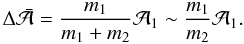 Mathematical equation: \begin{eqnarray} \Delta \bar{\cal A} = \frac{m_1}{m_1+m_2} {\cal A}_1 \sim \frac{m_1}{m_2} {\cal A}_1 . \end{eqnarray}