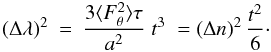 Mathematical equation: \begin{eqnarray} \label{eq:growthlambda}\left(\Delta \lambda\right)^2 &=& \frac{3\langle F_\theta^2 \rangle \tau }{a^2} \;t^3 \;= \left(\Delta n\right)^2 \frac{t^2}6\cdot \end{eqnarray}