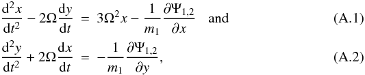 Mathematical equation: \appendix \setcounter{section}{1} \begin{eqnarray} \label{equmot}\frac{{\rm d}^2 x}{{\rm d}t^2}-2\Omega\frac{{\rm d} y}{{\rm d}t} &=&3\Omega^2x - \frac{1}{m_1}\frac{\partial \Psi_{1,2}}{\partial x}\hspace{3mm} {\rm and}\\ \frac{{\rm d}^2 y}{{\rm d}t^2}+2\Omega\frac{{\rm d} x}{{\rm d}t} &=&-\frac{1}{m_1} \frac{\partial \Psi_{1,2}}{\partial y}, \end{eqnarray}
