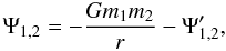 Mathematical equation: \appendix \setcounter{section}{1} \begin{eqnarray} \Psi_{1,2} = -\frac{Gm_1m_2}{r} - \Psi'_{1,2}, \end{eqnarray}
