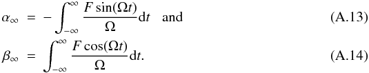 Mathematical equation: \appendix \setcounter{section}{1} \begin{eqnarray} \label{epiamp}\alpha_{\infty} & = & -\int_{-\infty}^{\infty}\frac{F\sin(\Omega t)}{\Omega}{\rm d}t \hspace{3mm} {\rm and} \\ \beta_{\infty} & = & \int_{-\infty}^{\infty} \frac{F\cos(\Omega t)}{\Omega}{\rm d}t. \end{eqnarray}