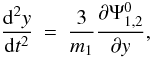 Mathematical equation: \appendix \setcounter{section}{1} \begin{eqnarray} \label{equhorse}\frac{{\rm d}^2 y}{{\rm d}t^2} &=&\frac{3}{m_1} \frac{\partial \Psi^0_{1,2}}{\partial y}, \end{eqnarray}