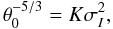 Mathematical equation: \begin{equation} \label{eq5} \theta_{0}^{-5/3} = K \sigma_{I}^{2}, \end{equation}
