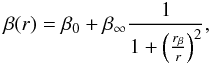 Mathematical equation: \begin{equation} \beta(r)=\beta_0+\beta_{\infty}{1 \over 1 + \left({r_{\beta} \over r}\right)^2}, \label{eqn:beta} \end{equation}