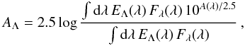 Mathematical equation: \begin{equation} A_{\Lambda}=2.5 \log {{\int {\rm d}\lambda \, E_\Lambda(\lambda) \, F_{\lambda}(\lambda) \, 10^{A(\lambda)/2.5}} \over {\int {\rm d}\lambda \, E_\Lambda(\lambda) \, F_{\lambda}(\lambda)}} \, , \end{equation}