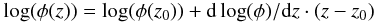 Mathematical equation: $$\log(\phi(z)) = \log(\phi(z_0)) + {\rm d}\log(\phi)/{\rm d}z \cdot (z-z_0)$$