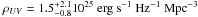 Mathematical equation: $\rho_{UV}= 1.5^{+2.1}_{-0.8} 10^{25}\rm ~ erg ~ s^{-1} ~ Hz^{-1} ~ Mpc^{-3} $